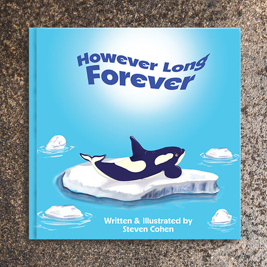 Book cover of 'However Long Forever' by Steven Cohen with an orca on ice, on a textured surface.